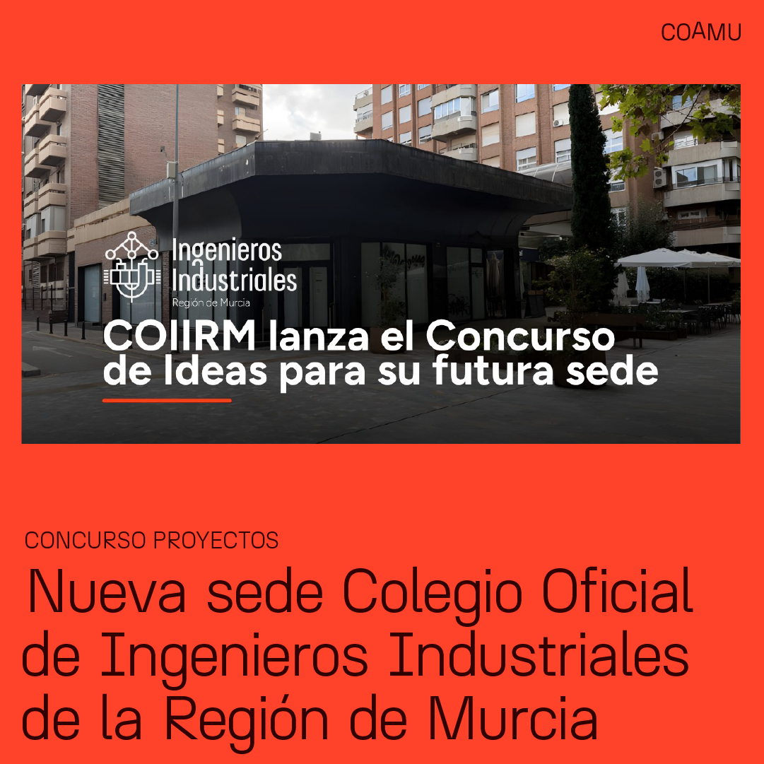 WEB DEL CONCURSO DE PROYECTOS NUEVA SEDE COLEGIO OFICIAL DE INGENIEROS INDUSTRIALES DE LA REGI�N DE MURCIA. FECHA DE ENTREGA HASTA EL 01/06/2026 A LAS 14:00 H.