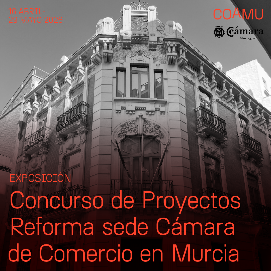 EXPOSICI�N CONCURSO DE PROYECTOS DE LA REFORMA DE LA PLANTA BAJA DEL EDIFICIO SEDE DE LA CAMARA OFICIAL DE COMERCIO, INDUSTRIA, SERVICIOS Y NAVEGACI�N DE MURCIA HASTA EL 29 DE MAYO