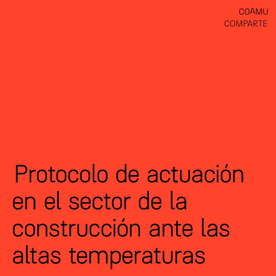 ACTUACI�N EN EL SECTOR DE LA CONSTRUCCI�N ANTE EPISODIOS DE ALTAS TEMPERATURAS