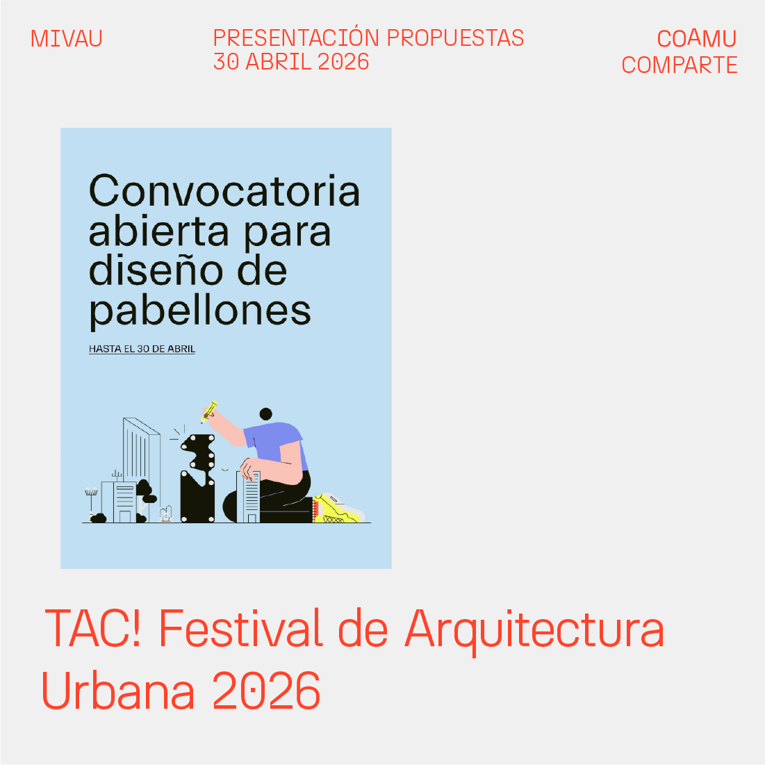TAC! FESTIVAL DE ARQUITECTURA URBANA INVITA A PROFESIONALES J�VENES DE LA ARQUITECTURA A REINVENTAR EL ESPACIO P�BLICO COMO LUGAR DE ENCUENTRO EN 2026